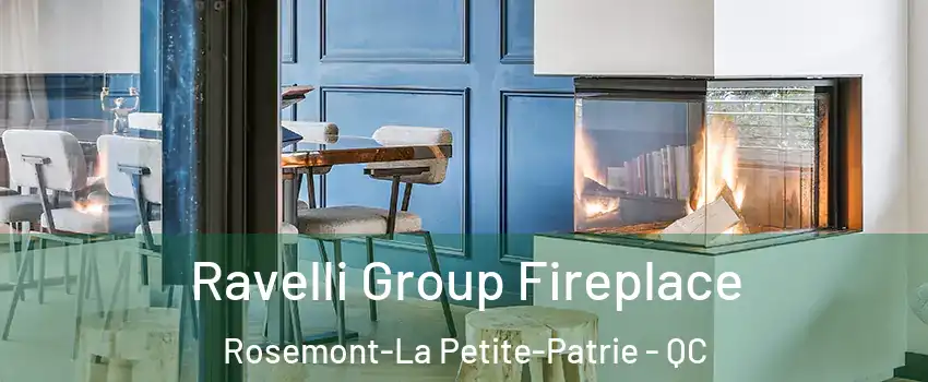  Ravelli Group Fireplace Rosemont-La Petite-Patrie - QC