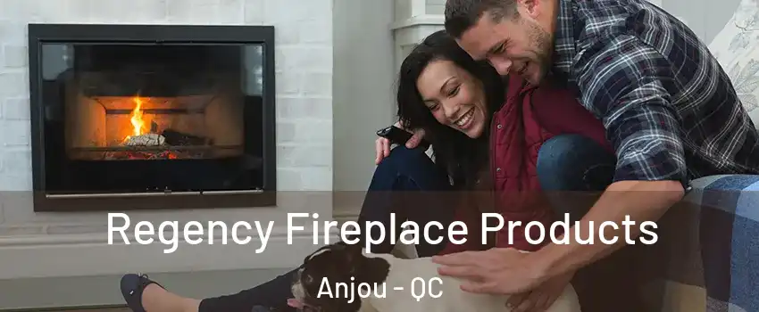  Regency Fireplace Products Anjou - QC