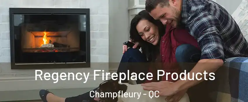 Regency Fireplace Products Champfleury - QC