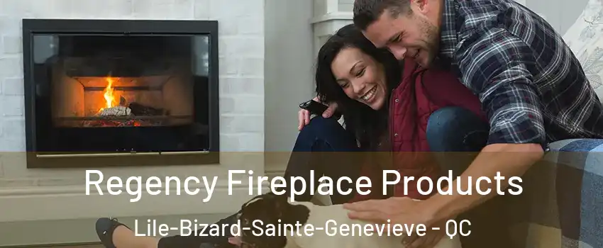  Regency Fireplace Products Lile-Bizard-Sainte-Genevieve - QC