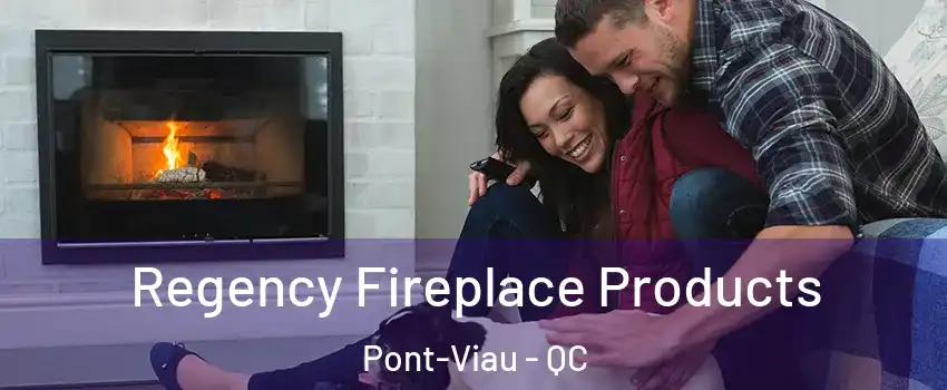  Regency Fireplace Products Pont-Viau - QC