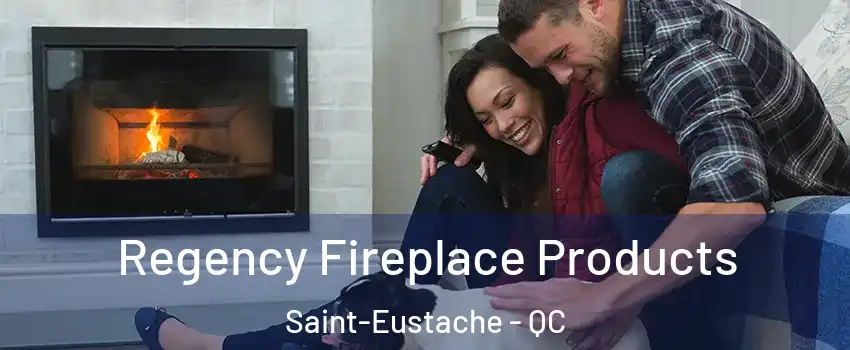 Regency Fireplace Products Saint-Eustache - QC
