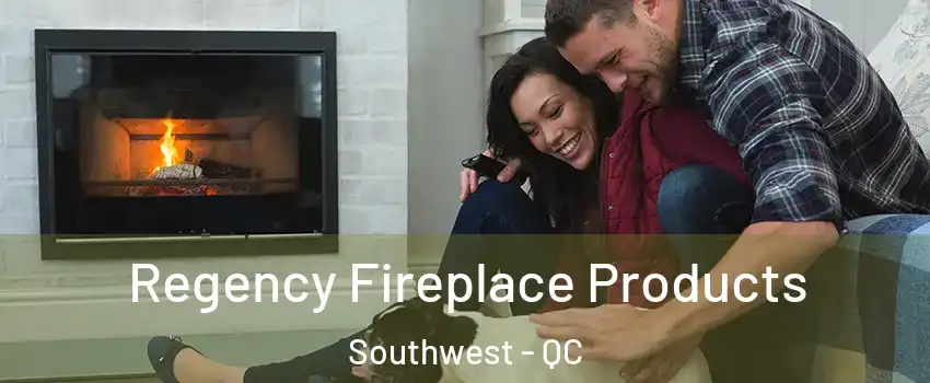  Regency Fireplace Products Southwest - QC