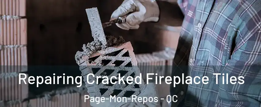  Repairing Cracked Fireplace Tiles Page-Mon-Repos - QC