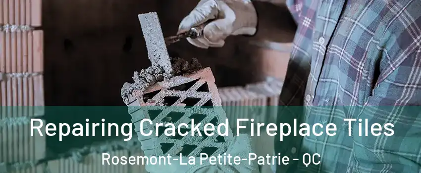  Repairing Cracked Fireplace Tiles Rosemont-La Petite-Patrie - QC