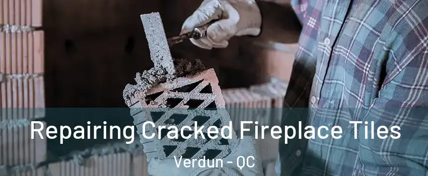  Repairing Cracked Fireplace Tiles Verdun - QC