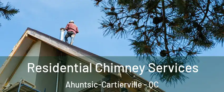  Residential Chimney Services Ahuntsic-Cartierville - QC