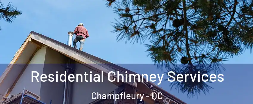  Residential Chimney Services Champfleury - QC