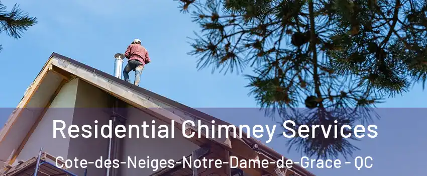  Residential Chimney Services Cote-des-Neiges-Notre-Dame-de-Grace - QC