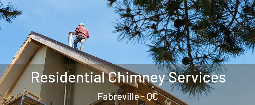  Residential Chimney Services Fabreville - QC