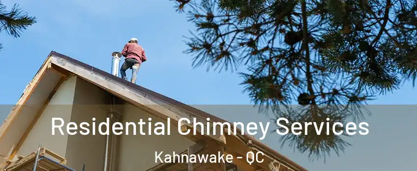 Residential Chimney Services Kahnawake - QC