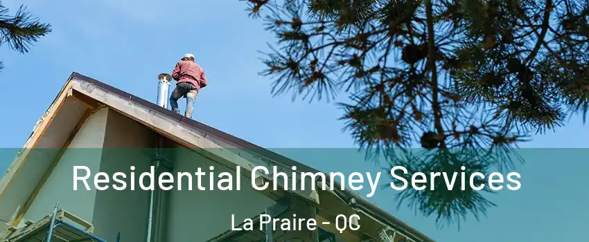  Residential Chimney Services La Praire - QC