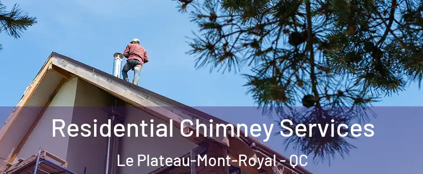  Residential Chimney Services Le Plateau-Mont-Royal - QC