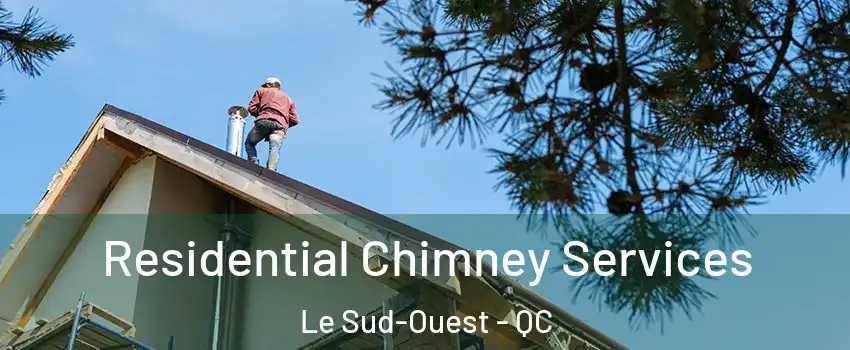  Residential Chimney Services Le Sud-Ouest - QC