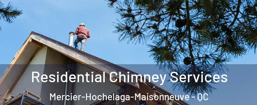  Residential Chimney Services Mercier-Hochelaga-Maisonneuve - QC