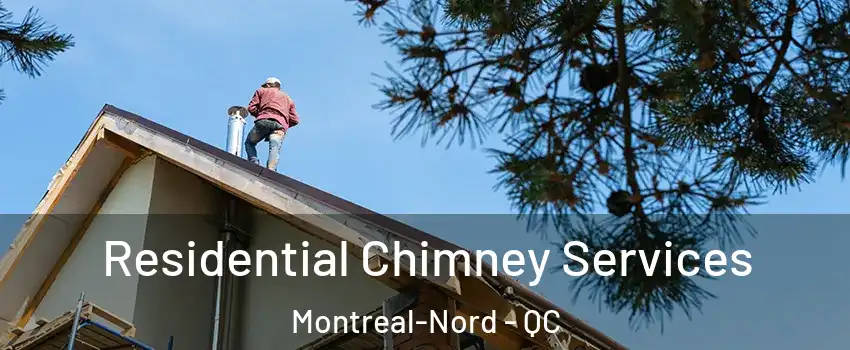  Residential Chimney Services Montreal-Nord - QC