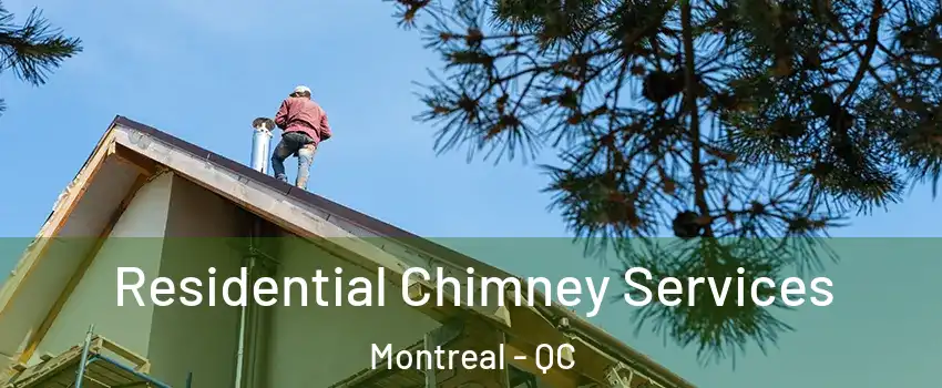  Residential Chimney Services Montreal - QC