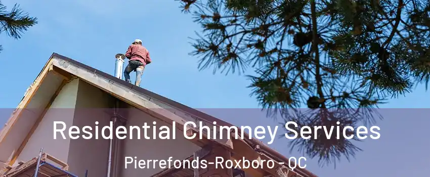  Residential Chimney Services Pierrefonds-Roxboro - QC