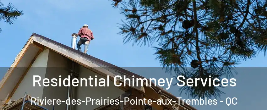  Residential Chimney Services Riviere-des-Prairies-Pointe-aux-Trembles - QC