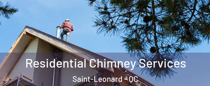  Residential Chimney Services Saint-Leonard - QC