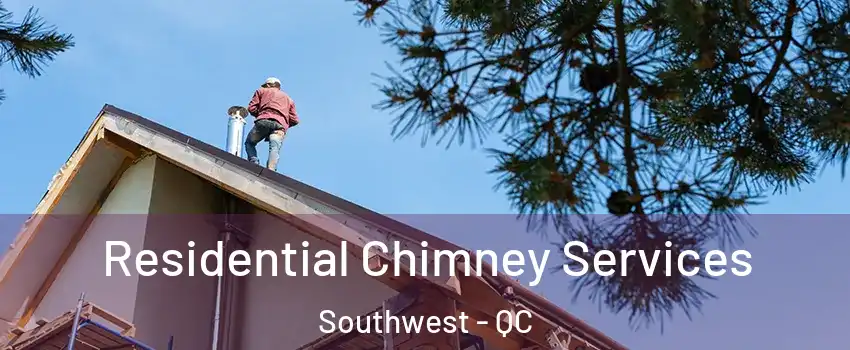  Residential Chimney Services Southwest - QC