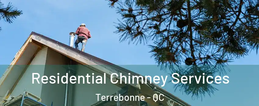  Residential Chimney Services Terrebonne - QC