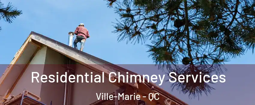 Residential Chimney Services Ville-Marie - QC