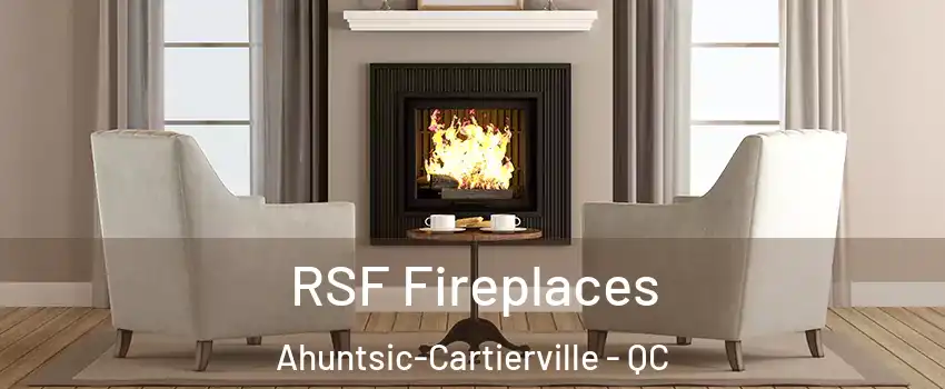  RSF Fireplaces Ahuntsic-Cartierville - QC