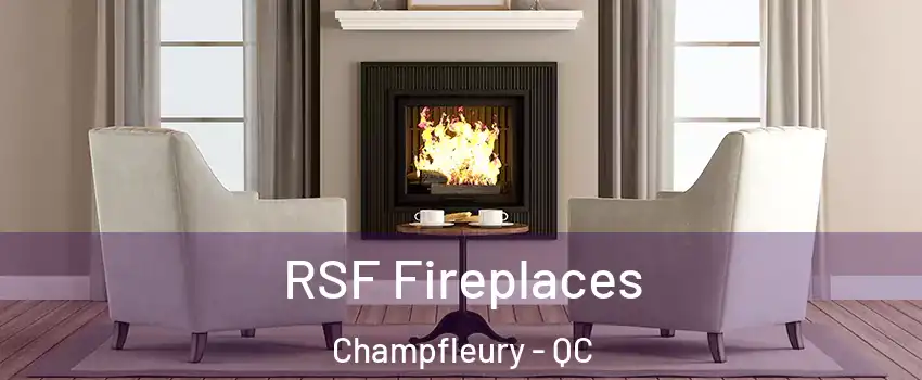  RSF Fireplaces Champfleury - QC