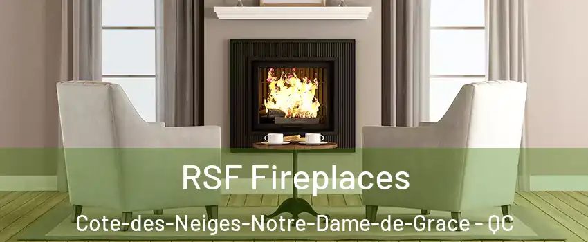  RSF Fireplaces Cote-des-Neiges-Notre-Dame-de-Grace - QC