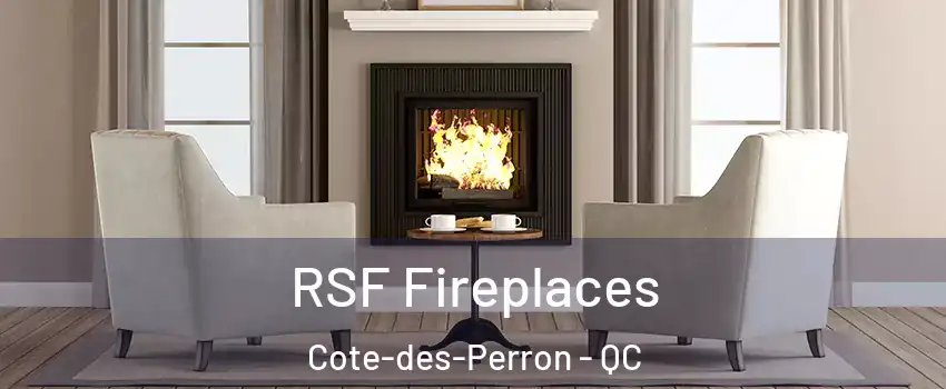  RSF Fireplaces Cote-des-Perron - QC