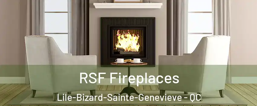  RSF Fireplaces Lile-Bizard-Sainte-Genevieve - QC