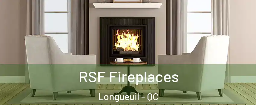  RSF Fireplaces Longueuil - QC