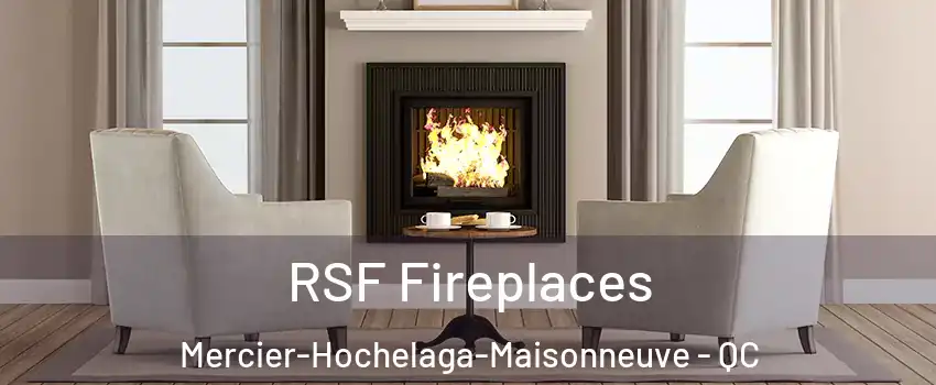  RSF Fireplaces Mercier-Hochelaga-Maisonneuve - QC