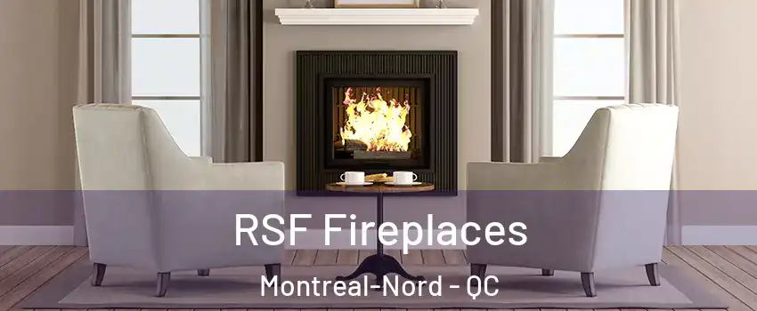  RSF Fireplaces Montreal-Nord - QC