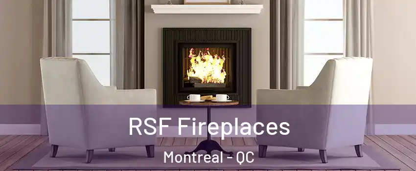  RSF Fireplaces Montreal - QC