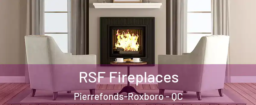  RSF Fireplaces Pierrefonds-Roxboro - QC