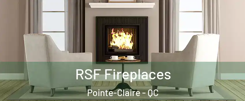  RSF Fireplaces Pointe-Claire - QC