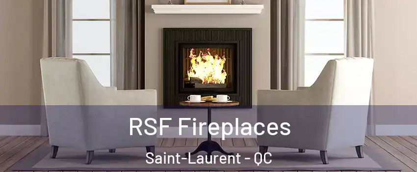  RSF Fireplaces Saint-Laurent - QC