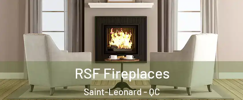  RSF Fireplaces Saint-Leonard - QC