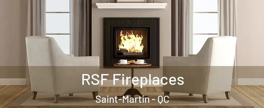  RSF Fireplaces Saint-Martin - QC