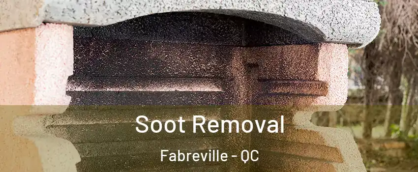  Soot Removal Fabreville - QC