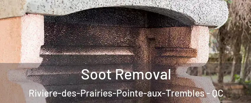  Soot Removal Riviere-des-Prairies-Pointe-aux-Trembles - QC