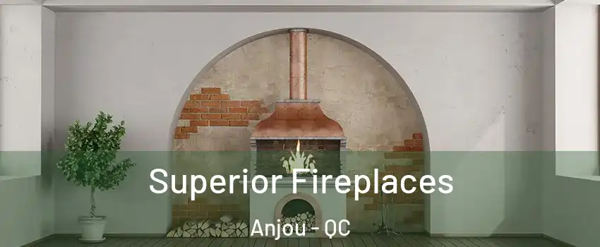  Superior Fireplaces Anjou - QC