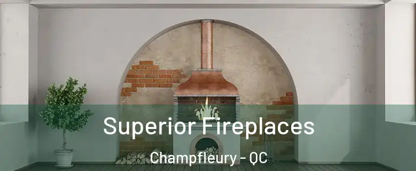  Superior Fireplaces Champfleury - QC