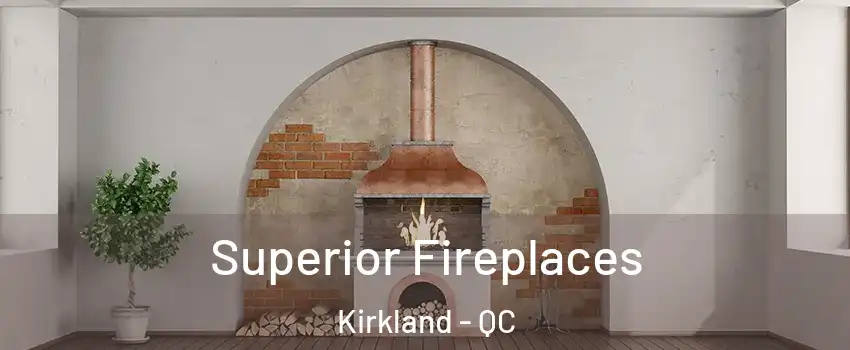  Superior Fireplaces Kirkland - QC