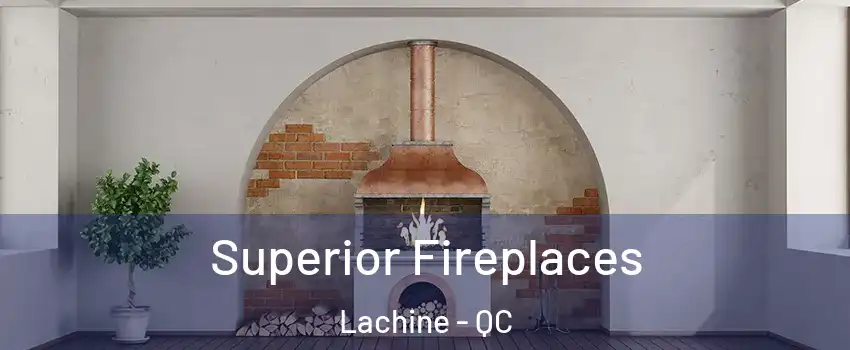  Superior Fireplaces Lachine - QC