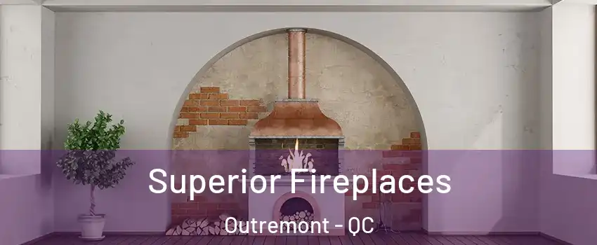  Superior Fireplaces Outremont - QC