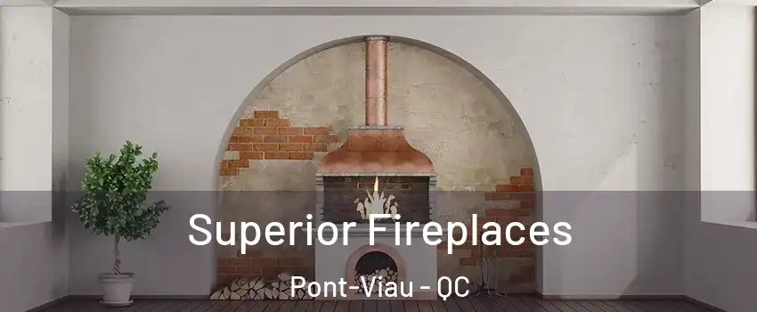  Superior Fireplaces Pont-Viau - QC