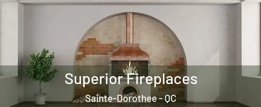  Superior Fireplaces Sainte-Dorothee - QC